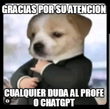 gracias-por-su-atencion-cualquier-duda-al-profe-o-chatgpt