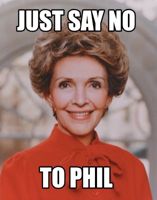 just-say-no-to-phil