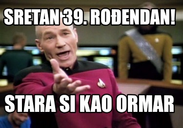 sretan-39.-roendan-stara-si-kao-ormar
