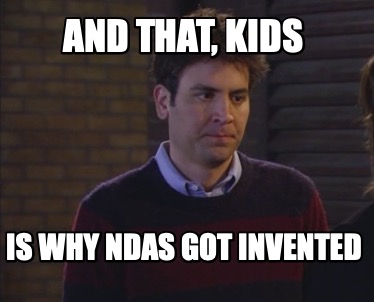 and-that-kids-is-why-ndas-got-invented