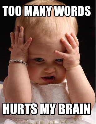 too-many-words-hurts-my-brain