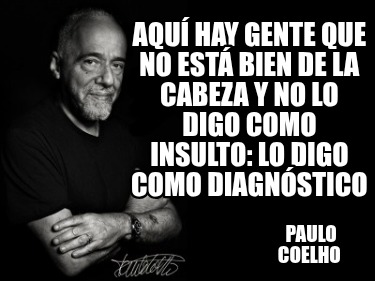 aqu-hay-gente-que-no-est-bien-de-la-cabeza-y-no-lo-digo-como-insulto-lo-digo-com