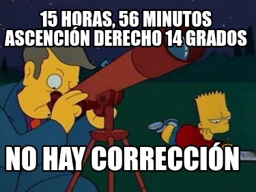 15-horas-56-minutos-ascencin-derecho-14-grados-no-hay-correccin