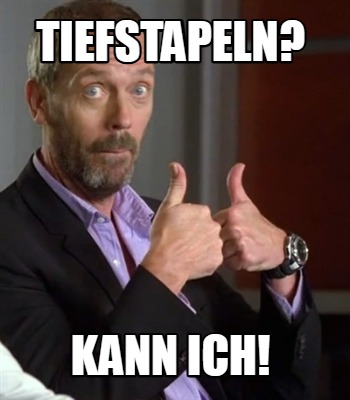 tiefstapeln-kann-ich