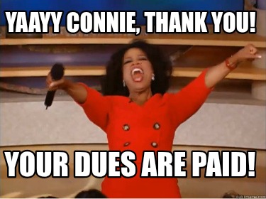 yaayy-connie-thank-you-your-dues-are-paid