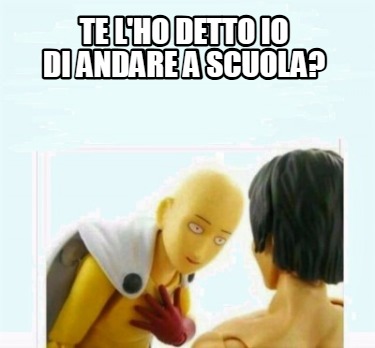 te-lho-detto-io-di-andare-a-scuola