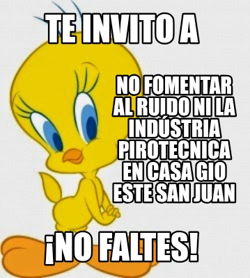 te-invito-a-no-faltes-no-fomentar-al-ruido-ni-la-indstria-pirotecnica-en-casa-gi