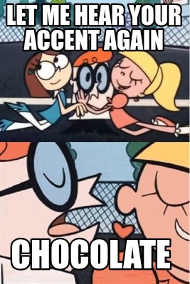 let-me-hear-your-accent-again-chocolate