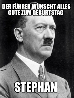der-fhrer-wnscht-alles-gute-zum-geburtstag-stephan