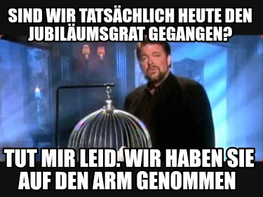 sind-wir-tatschlich-heute-den-jubilumsgrat-gegangen-tut-mir-leid.-wir-haben-sie-
