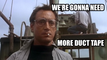 were-gonna-need-more-duct-tape