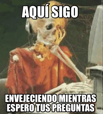 aqu-sigo-envejeciendo-mientras-espero-tus-preguntas
