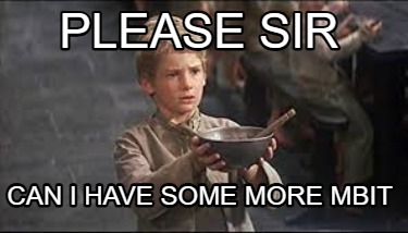 please-sir-can-i-have-some-more-mbit