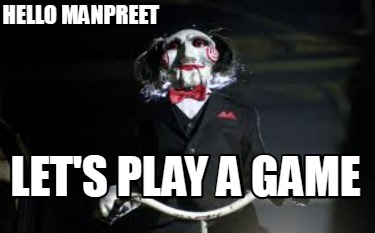 hello-manpreet-lets-play-a-game