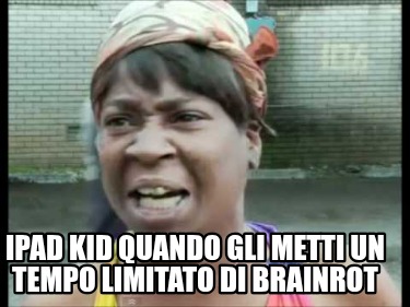 ipad-kid-quando-gli-metti-un-tempo-limitato-di-brainrot