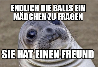 endlich-die-balls-ein-mdchen-zu-fragen-sie-hat-einen-freund