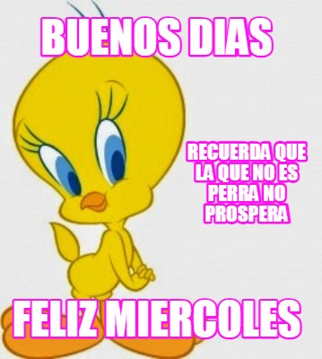 buenos-dias-feliz-miercoles-recuerda-que-la-que-no-es-perra-no-prospera