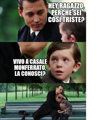 hey-ragazzo-perch-sei-cos-triste-vivo-a-casale-monferrato-la-conosci