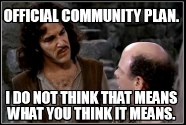 official-community-plan.-i-do-not-think-that-means-what-you-think-it-means