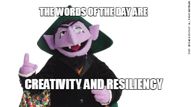 the-words-of-the-day-are-creativity-and-resiliency