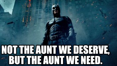 not-the-aunt-we-deserve-but-the-aunt-we-need
