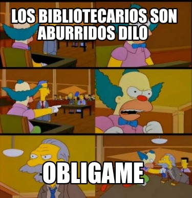 los-bibliotecarios-son-aburridos-dilo-obligame