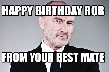 happy-birthday-rob-from-your-best-mate