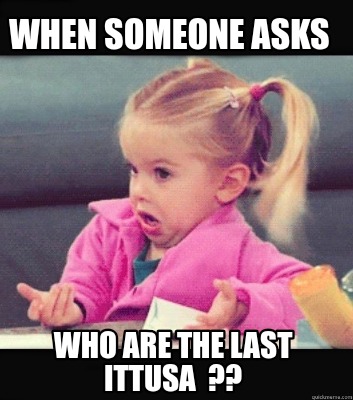 when-someone-asks-who-are-the-last-ittusa-