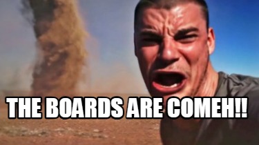 the-boards-are-comeh