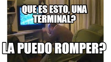 que-es-esto-una-terminal-la-puedo-romper