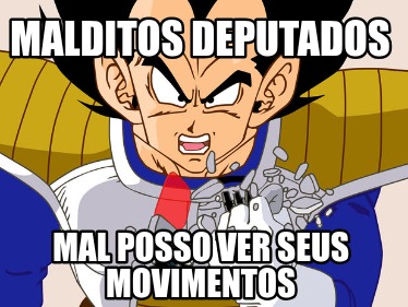 malditos-deputados-mal-posso-ver-seus-movimentos