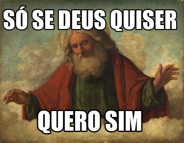 s-se-deus-quiser-quero-sim