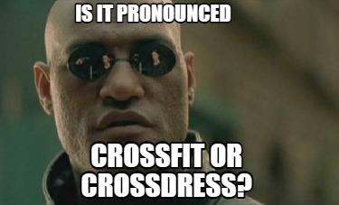 is-it-pronounced-crossfit-or-crossdress
