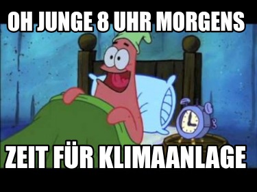 oh-junge-8-uhr-morgens-zeit-fr-klimaanlage
