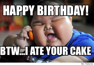 happy-birthday-btwi-ate-your-cake