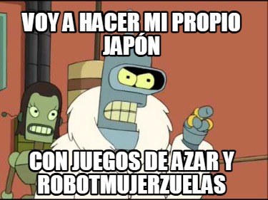 voy-a-hacer-mi-propio-japn-con-juegos-de-azar-y-robotmujerzuelas