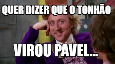 quer-dizer-que-o-tonho-virou-pavel
