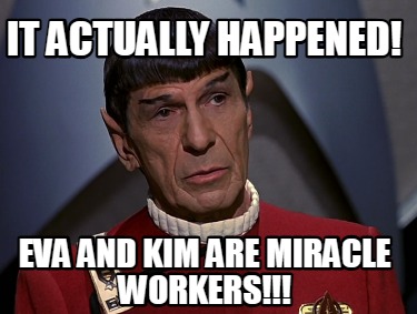 it-actually-happened-eva-and-kim-are-miracle-workers