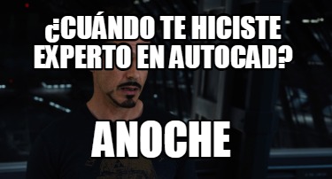 cundo-te-hiciste-experto-en-autocad-anoche