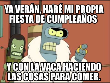 ya-vern-har-mi-propia-fiesta-de-cumpleaos-y-con-la-vaca-haciendo-las-cosas-para-