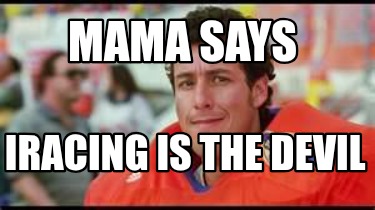 mama-says-iracing-is-the-devil