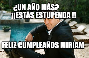 un-ao-ms-ests-estupenda-feliz-cumpleaos-miriam