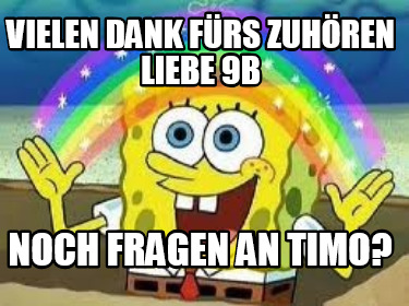 vielen-dank-frs-zuhren-liebe-9b-noch-fragen-an-timo