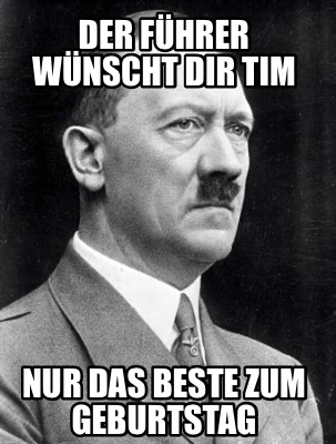 der-fhrer-wnscht-dir-tim-nur-das-beste-zum-geburtstag