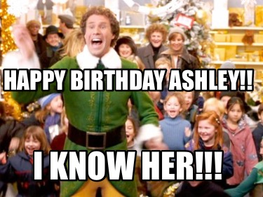 happy-birthday-ashley-i-know-her