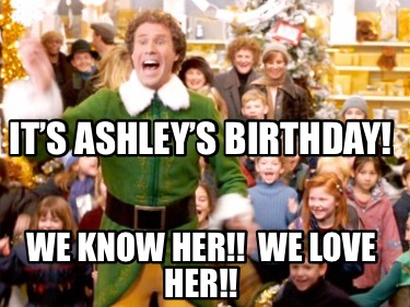 its-ashleys-birthday-we-know-her-we-love-her