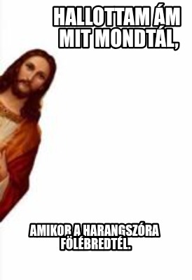 hallottam-m-mit-mondtl-amikor-a-harangszra-flbredtl7