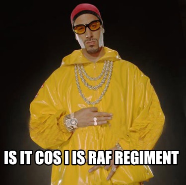 is-it-cos-i-is-raf-regiment