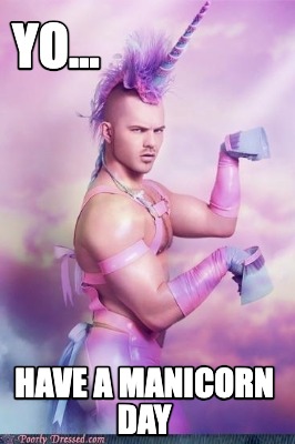 yo...-have-a-manicorn-day