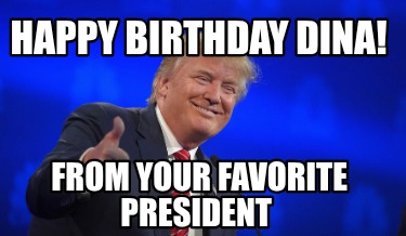 happy-birthday-dina-from-your-favorite-president